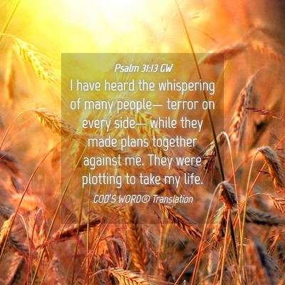 Picture 04 - Psalm 31:13 GW - I have heard the whispering of many people— - Bible Verse Picture