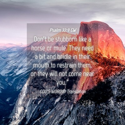 Picture 04 - Psalm 32:9 GW - Don’t be stubborn like a horse or mule. They - Bible Verse Picture
