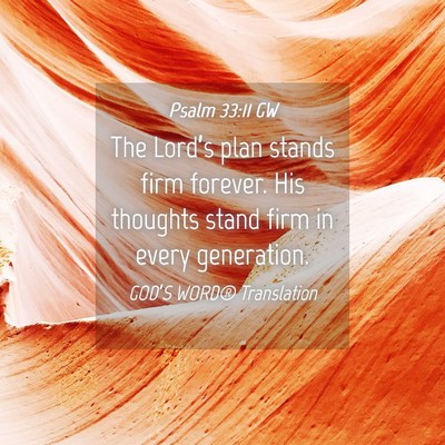 Picture 04 - Psalm 33:11 GW - The Lord’s plan stands firm forever. His - Bible Verse Picture