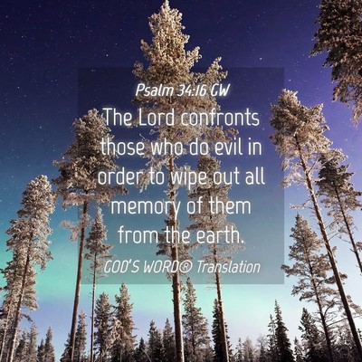 Picture 04 - Psalm 34:16 GW - The Lord confronts those who do evil in order to - Bible Verse Picture