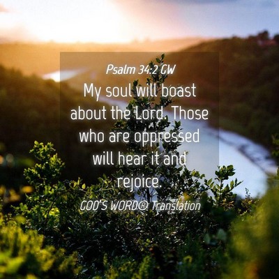 Picture 04 - Psalm 34:2 GW - My soul will boast about the Lord. Those who are - Bible Verse Picture