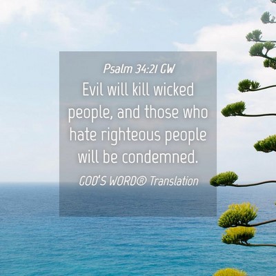 Picture 04 - Psalm 34:21 GW - Evil will kill wicked people, and those who hate - Bible Verse Picture