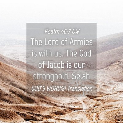 Picture 04 - Psalm 46:7 GW - The Lord of Armies is with us. The God of Jacob - Bible Verse Picture