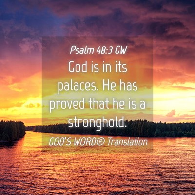 Picture 04 - Psalm 48:3 GW - God is in its palaces. He has proved that he is a - Bible Verse Picture