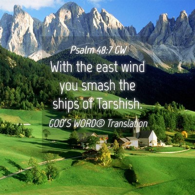 Picture 04 - Psalm 48:7 GW - With the east wind you smash the ships of - Bible Verse Picture