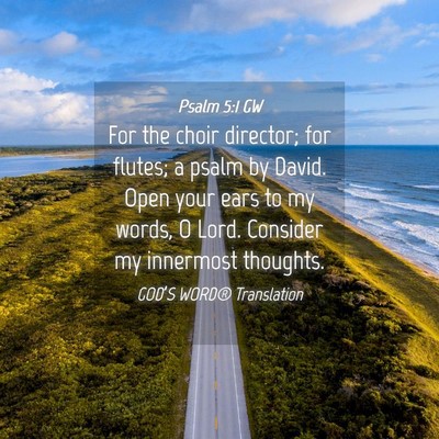 Picture 04 - Psalm 5:1 GW - For the choir director; for flutes; a psalm by - Bible Verse Picture