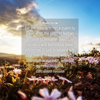 Picture 04 - Psalm 51:1 GW - For the choir director; a psalm by David when the - Bible Verse Picture