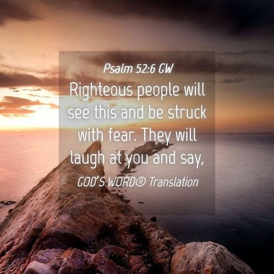 Picture 04 - Psalm 52:6 GW - Righteous people will see this and be struck with - Bible Verse Picture