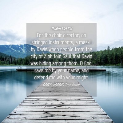 Picture 04 - Psalm 54:1 GW - For the choir director; on stringed instruments; - Bible Verse Picture