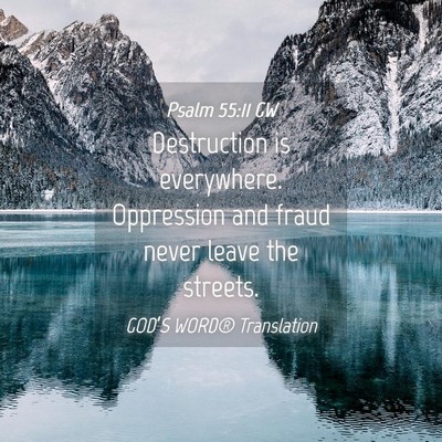 Picture 04 - Psalm 55:11 GW - Destruction is everywhere. Oppression and fraud - Bible Verse Picture