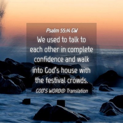 Picture 04 - Psalm 55:14 GW - We used to talk to each other in complete - Bible Verse Picture