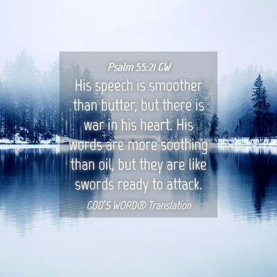 Picture 04 - Psalm 55:21 GW - His speech is smoother than butter, but there is - Bible Verse Picture