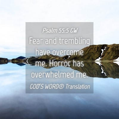 Picture 04 - Psalm 55:5 GW - Fear and trembling have overcome me. Horror has - Bible Verse Picture