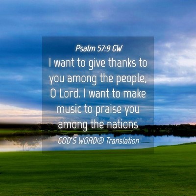 Picture 04 - Psalm 57:9 GW - I want to give thanks to you among the people, O - Bible Verse Picture