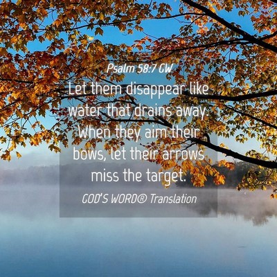 Picture 04 - Psalm 58:7 GW - Let them disappear like water that drains away. - Bible Verse Picture