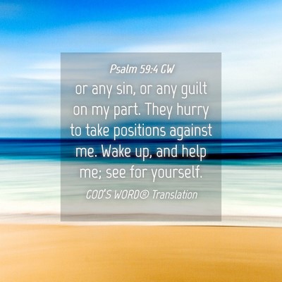 Picture 04 - Psalm 59:4 GW - or any sin, or any guilt on my part. They hurry - Bible Verse Picture