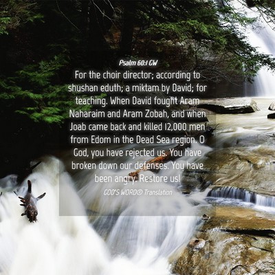 Picture 04 - Psalm 60:1 GW - For the choir director; according to shushan - Bible Verse Picture