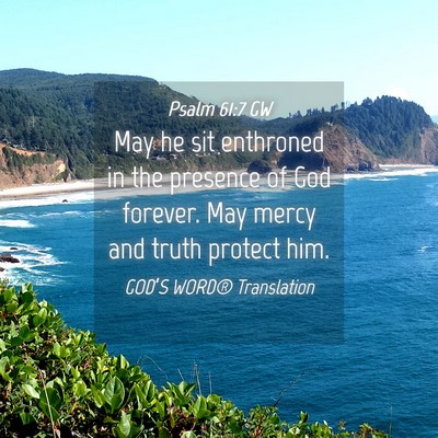 Picture 04 - Psalm 61:7 GW - May he sit enthroned in the presence of God - Bible Verse Picture