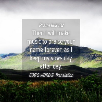 Picture 04 - Psalm 61:8 GW - Then I will make music to praise your name - Bible Verse Picture