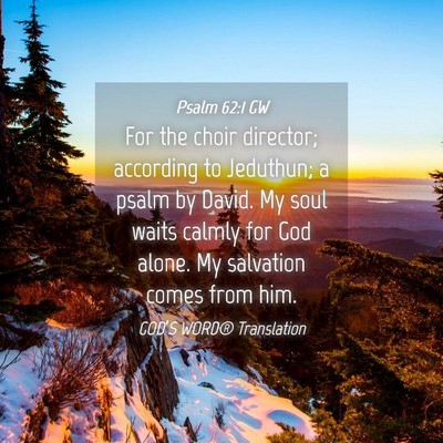Picture 04 - Psalm 62:1 GW - For the choir director; according to Jeduthun; a - Bible Verse Picture