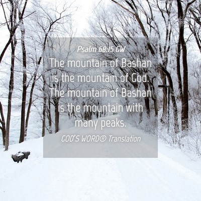 Picture 04 - Psalm 68:15 GW - The mountain of Bashan is the mountain of God. - Bible Verse Picture