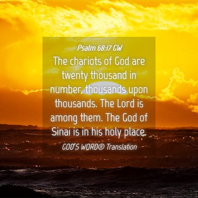 Picture 04 - Psalm 68:17 GW - The chariots of God are twenty thousand in - Bible Verse Picture