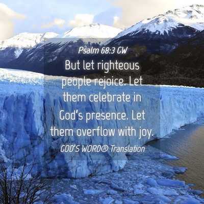 Picture 04 - Psalm 68:3 GW - But let righteous people rejoice. Let them - Bible Verse Picture