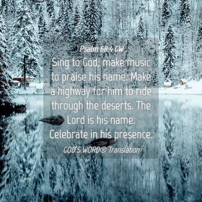 Picture 04 - Psalm 68:4 GW - Sing to God; make music to praise his name. Make - Bible Verse Picture