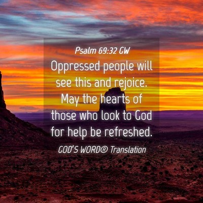 Picture 04 - Psalm 69:32 GW - Oppressed people will see this and rejoice. May - Bible Verse Picture