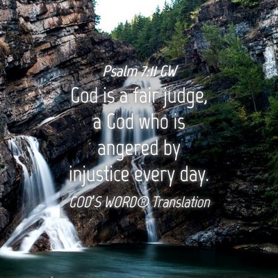 Picture 04 - Psalm 7:11 GW - God is a fair judge, a God who is angered by - Bible Verse Picture