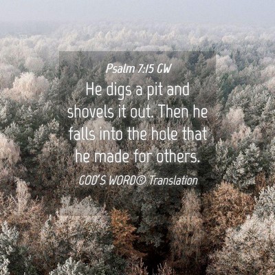 Picture 04 - Psalm 7:15 GW - He digs a pit and shovels it out. Then he falls - Bible Verse Picture