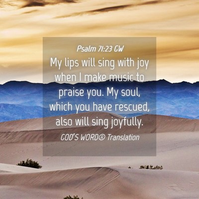 Picture 04 - Psalm 71:23 GW - My lips will sing with joy when I make music to - Bible Verse Picture