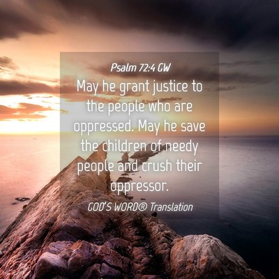 Picture 04 - Psalm 72:4 GW - May he grant justice to the people who are - Bible Verse Picture