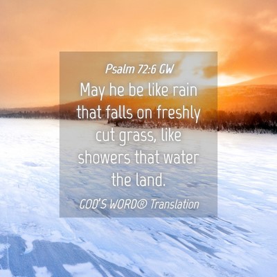 Picture 04 - Psalm 72:6 GW - May he be like rain that falls on freshly cut - Bible Verse Picture
