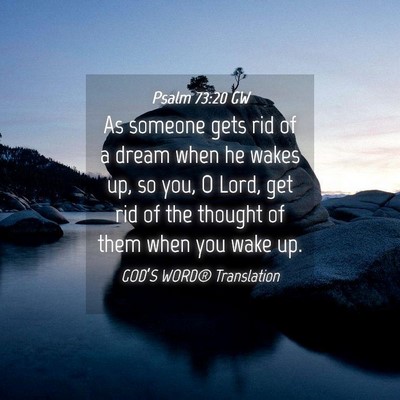Picture 04 - Psalm 73:20 GW - As someone gets rid of a dream when he wakes up, - Bible Verse Picture