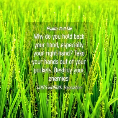 Picture 04 - Psalm 74:11 GW - Why do you hold back your hand, especially your - Bible Verse Picture