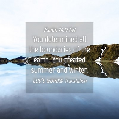 Picture 04 - Psalm 74:17 GW - You determined all the boundaries of the earth. - Bible Verse Picture