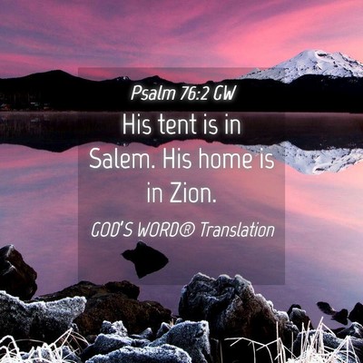 Picture 04 - Psalm 76:2 GW - His tent is in Salem. His home is in - Bible Verse Picture