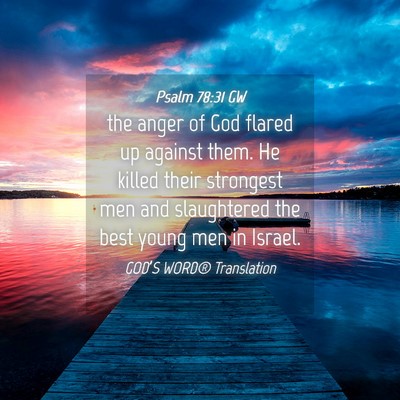 Picture 04 - Psalm 78:31 GW - the anger of God flared up against them. He - Bible Verse Picture