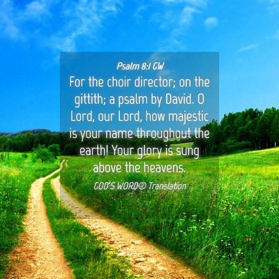 Picture 04 - Psalm 8:1 GW - For the choir director; on the gittith; a psalm - Bible Verse Picture