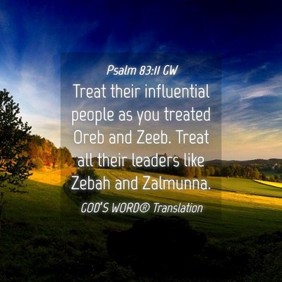 Picture 04 - Psalm 83:11 GW - Treat their influential people as you treated - Bible Verse Picture