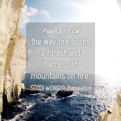 Picture 04 - Psalm 83:15 GW - the way fire burns a forest and flames set - Bible Verse Picture
