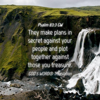 Picture 04 - Psalm 83:3 GW - They make plans in secret against your people and - Bible Verse Picture