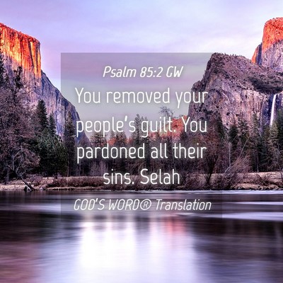 Picture 04 - Psalm 85:2 GW - You removed your people’s guilt. You pardoned - Bible Verse Picture