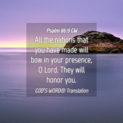 Picture 04 - Psalm 86:9 GW - All the nations that you have made will bow in - Bible Verse Picture