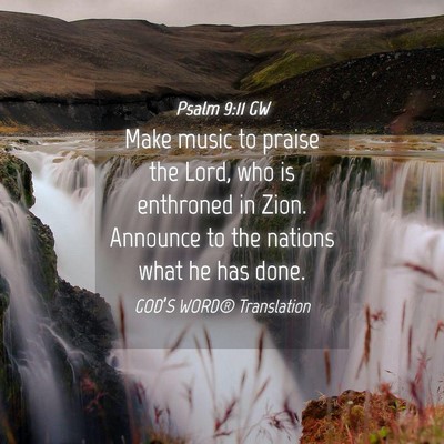 Picture 04 - Psalm 9:11 GW - Make music to praise the Lord, who is enthroned - Bible Verse Picture