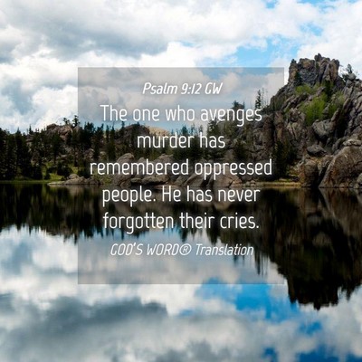 Picture 04 - Psalm 9:12 GW - The one who avenges murder has remembered - Bible Verse Picture