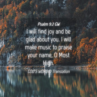 Picture 04 - Psalm 9:2 GW - I will find joy and be glad about you. I will - Bible Verse Picture