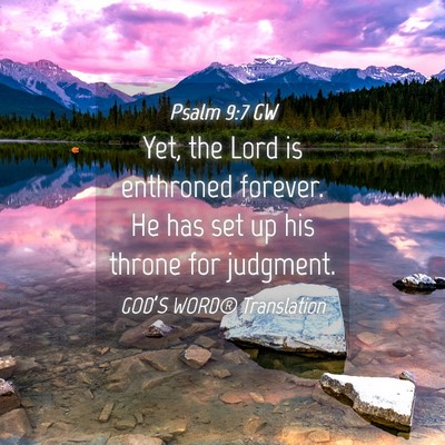 Picture 04 - Psalm 9:7 GW - Yet, the Lord is enthroned forever. He has set up - Bible Verse Picture