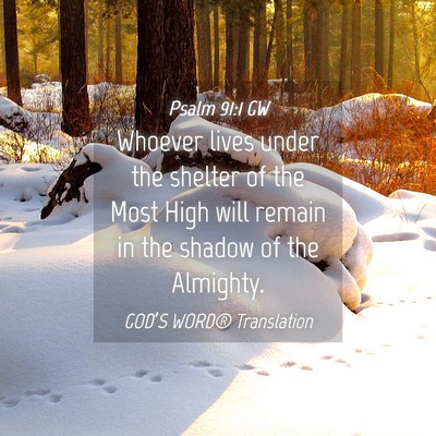 Picture 04 - Psalm 91:1 GW - Whoever lives under the shelter of the Most High - Bible Verse Picture